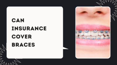 Can Insurance Cover Braces